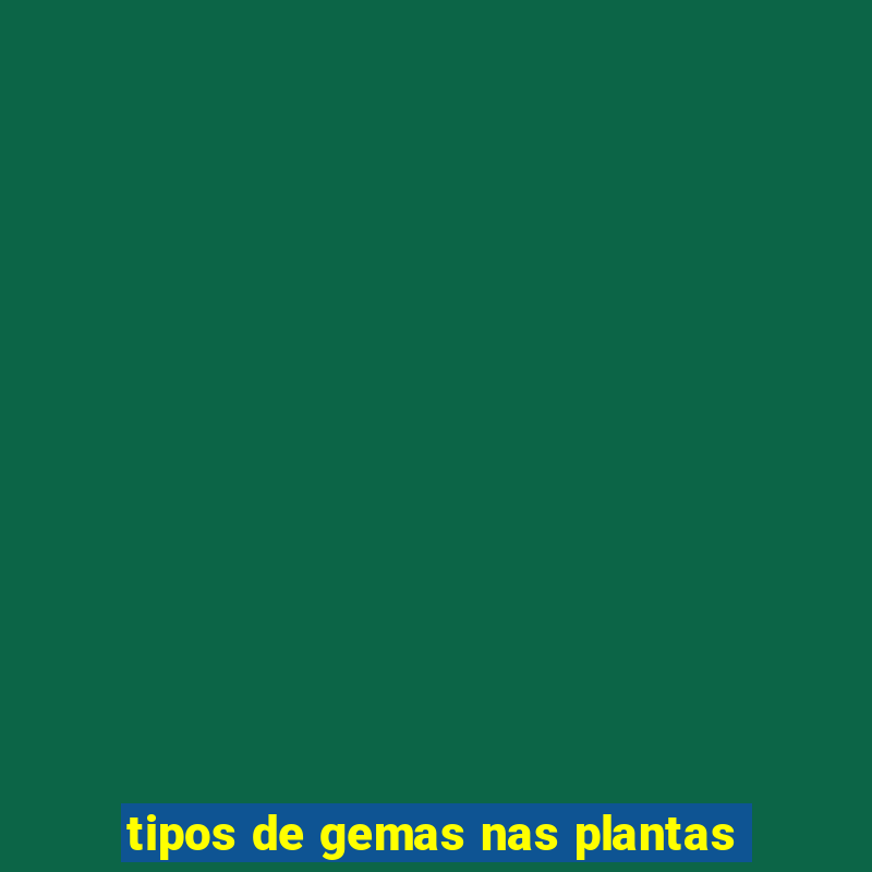 tipos de gemas nas plantas